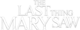 The Last Thing Marry Saw